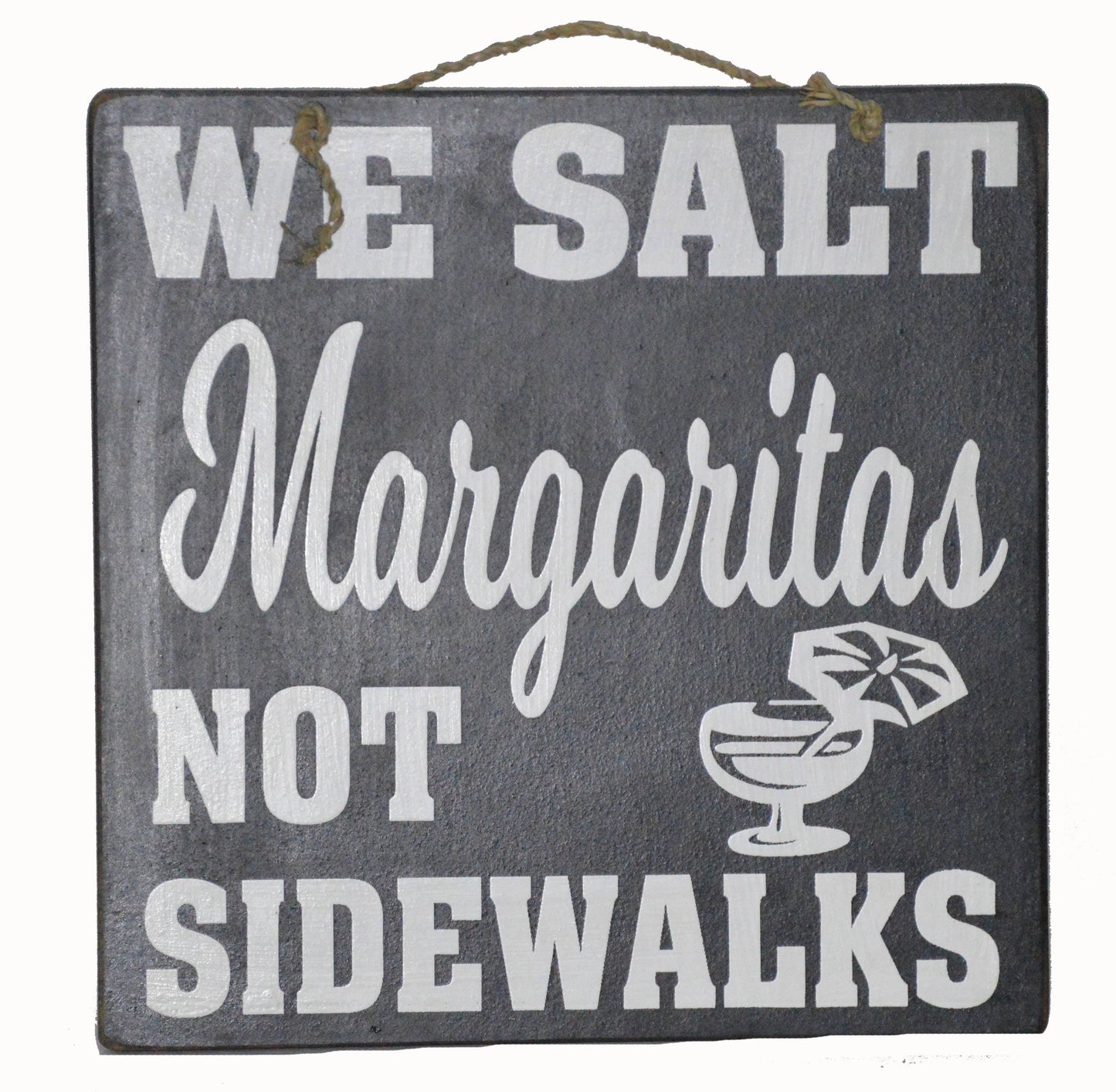 WE SALT MARGARITAS NOT SIDEWALKS